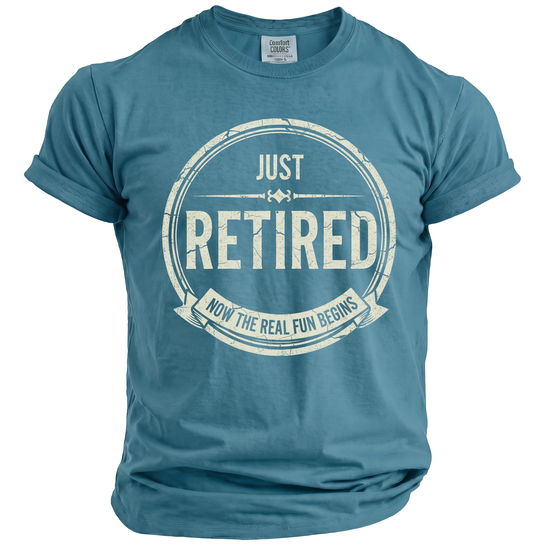 Teal t-shirt with "Just Retired Now The Real Fun Begins" graphic.