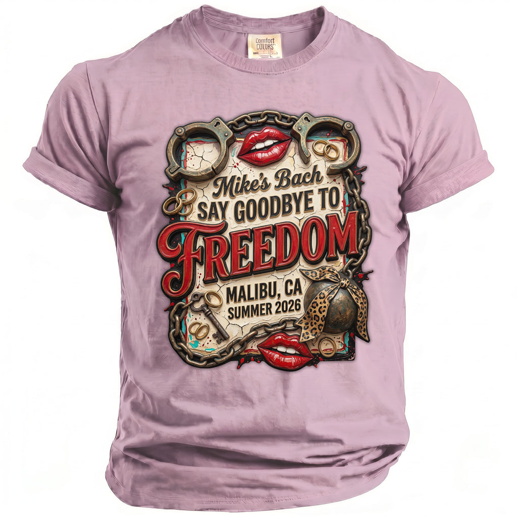 Pink Comfort Colors t-shirt with text "Mike's Bach Say Goodbye to Freedom".