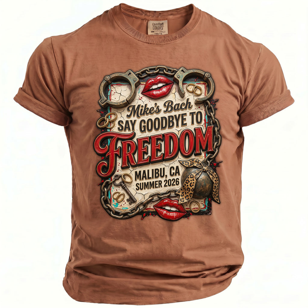 Brown t-shirt graphic: Mike's Bach, Say Goodbye to FREEDOM, Malibu CA Summer 2026.