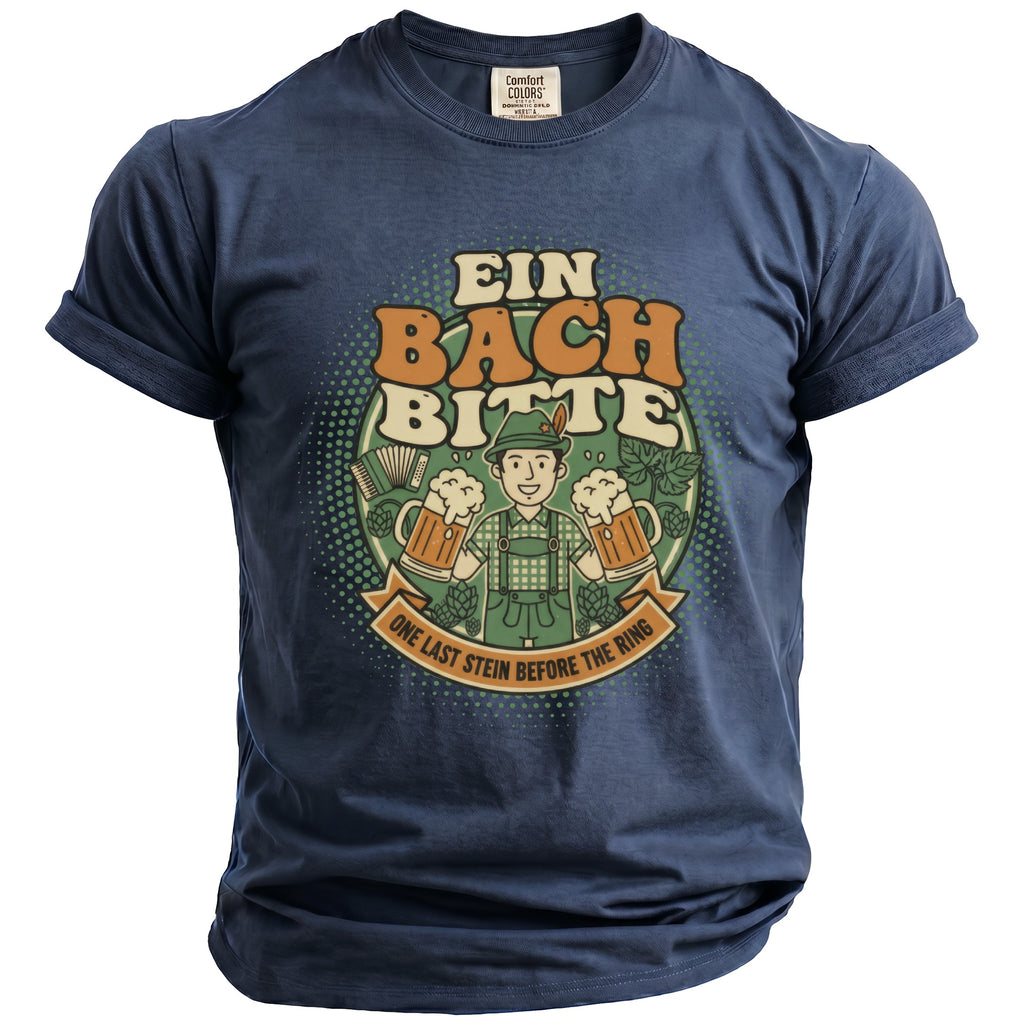 Navy t-shirt with German text "EIN BACH BITTE" and "ONE LAST STEIN BEFORE THE RING" graphic.