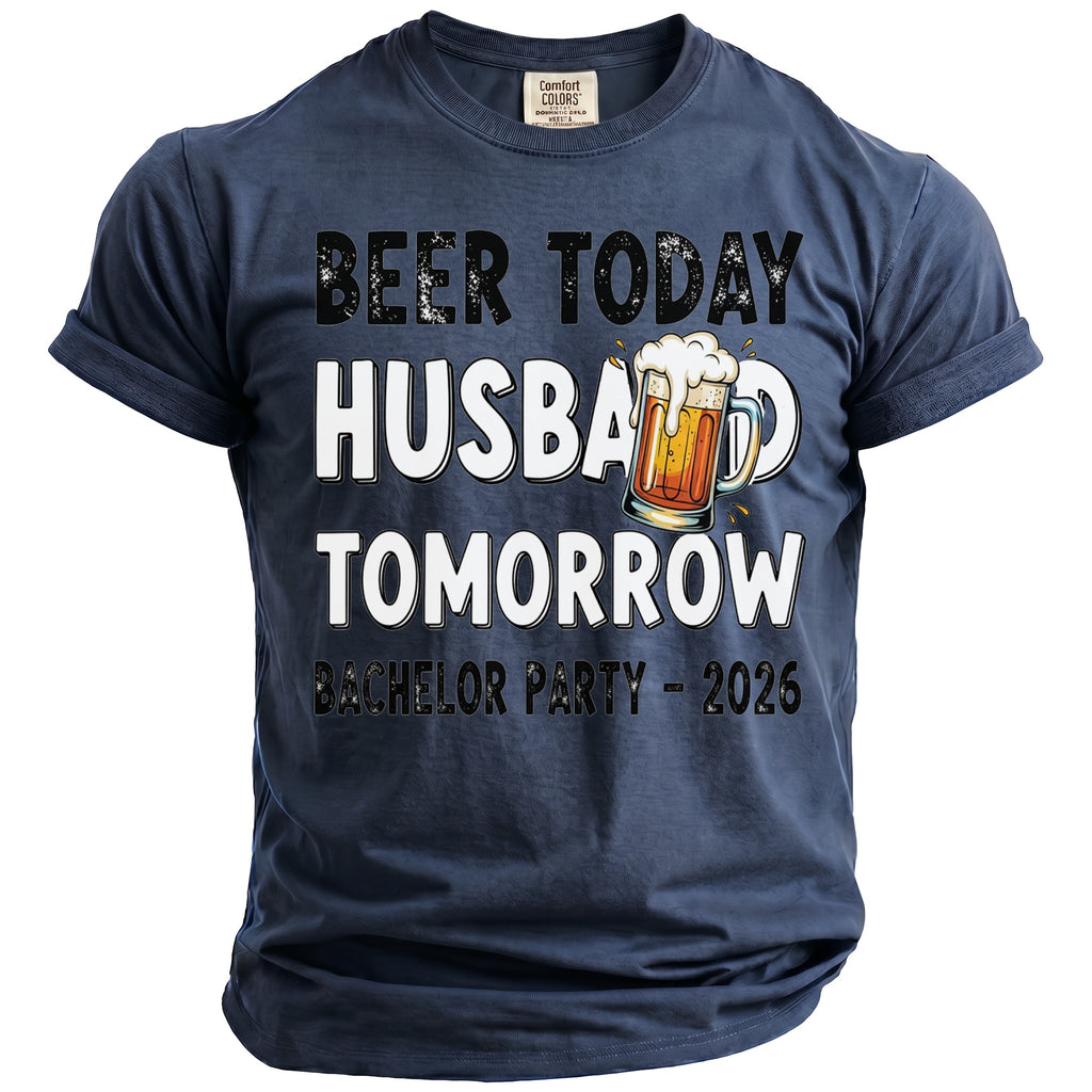 Navy t-shirt with "Beer Today Husband Tomorrow" and "Bachelor Party - 2026" text.