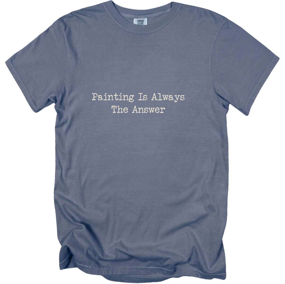 Blue Comfort Colors t-shirt with "Painting Is Always The Answer" text.