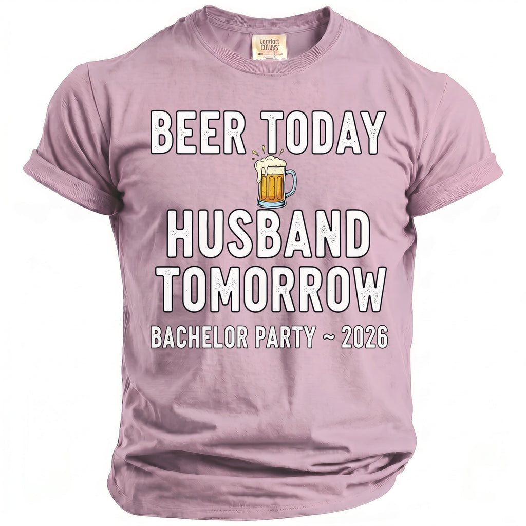 Beer Today Husband Tomorrow Bachelor Party - 2026 t-shirt.
