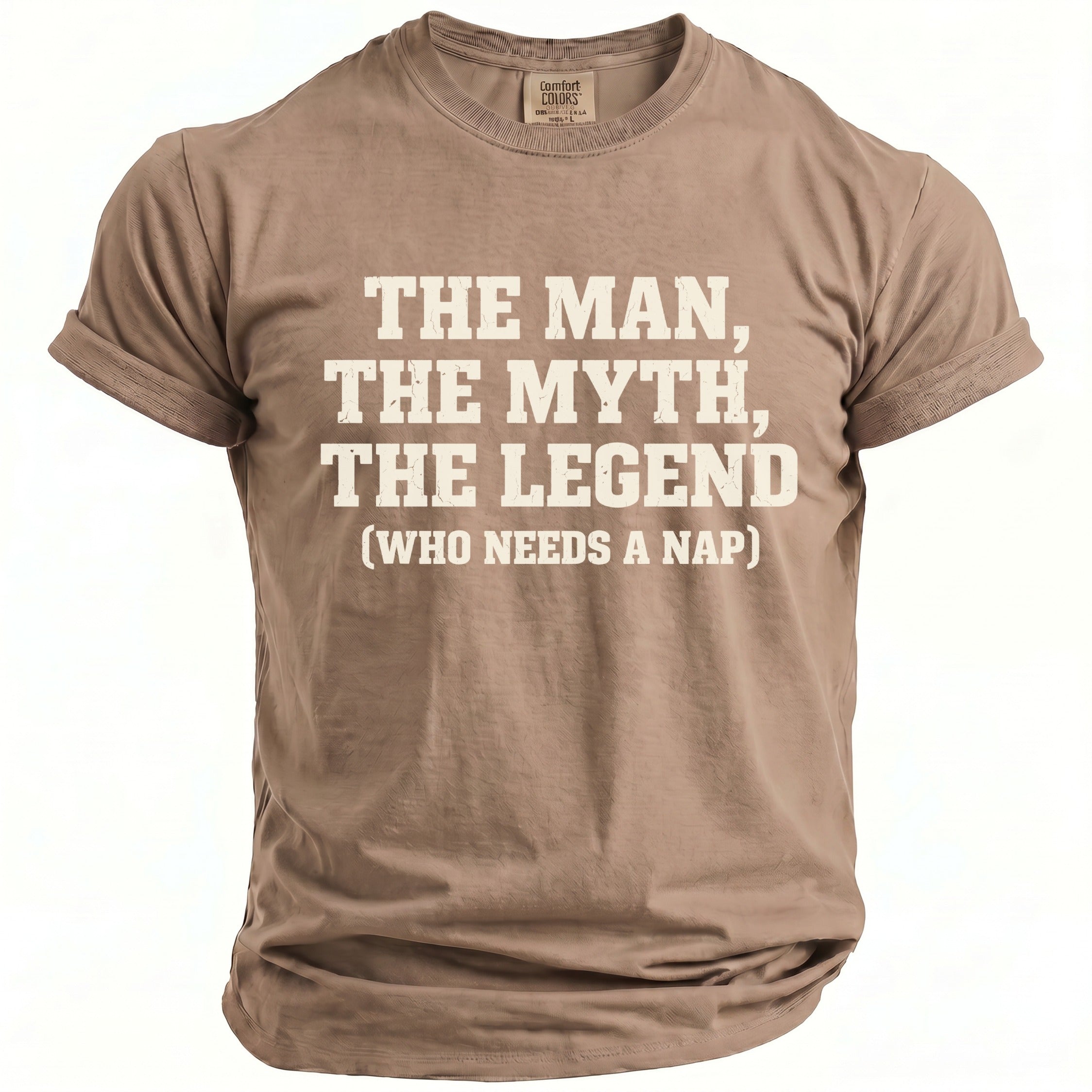 Brown t-shirt with text "The Man, The Myth, The Legend (Who Needs a Nap)".