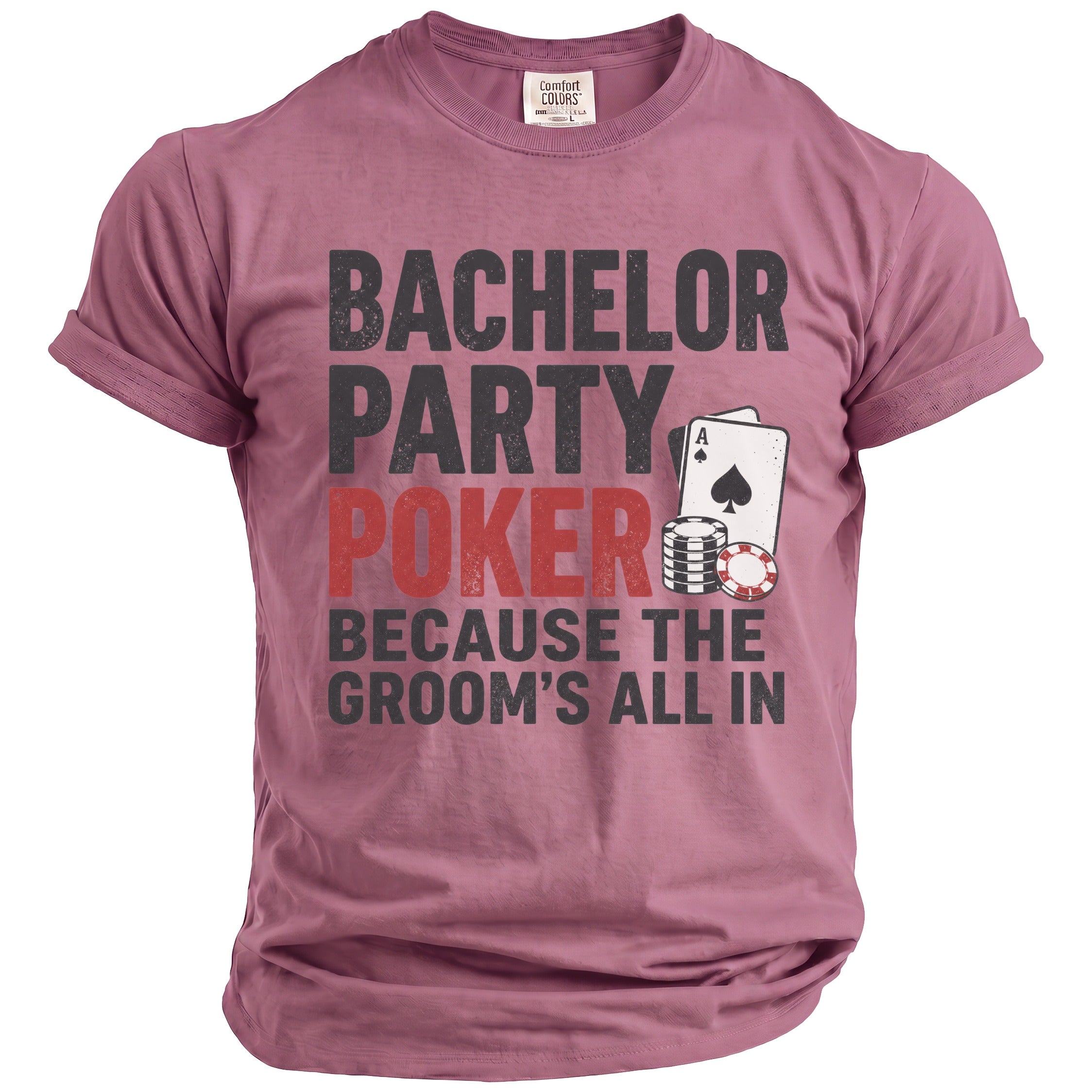 Mauve t-shirt with "BACHELOR PARTY POKER Because The Groom's All In" text and poker graphics.