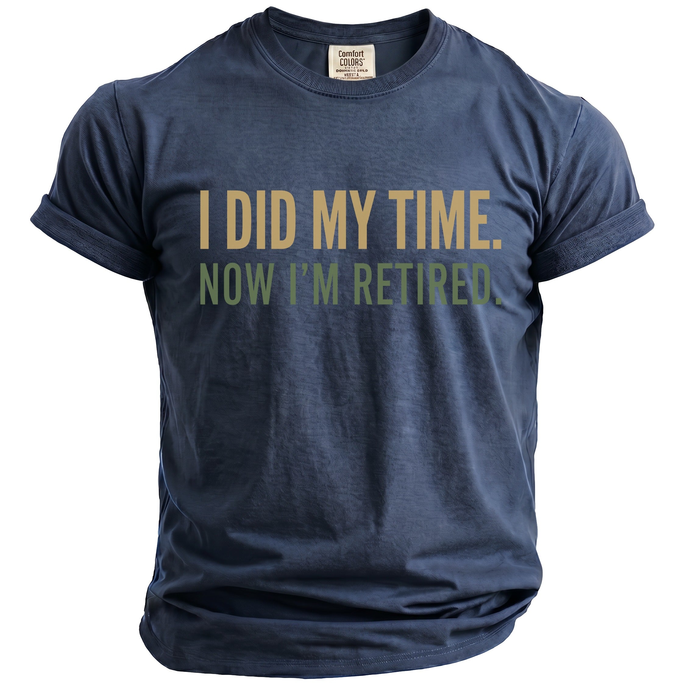 Navy t-shirt with text "I DID MY TIME. NOW I'M RETIRED."