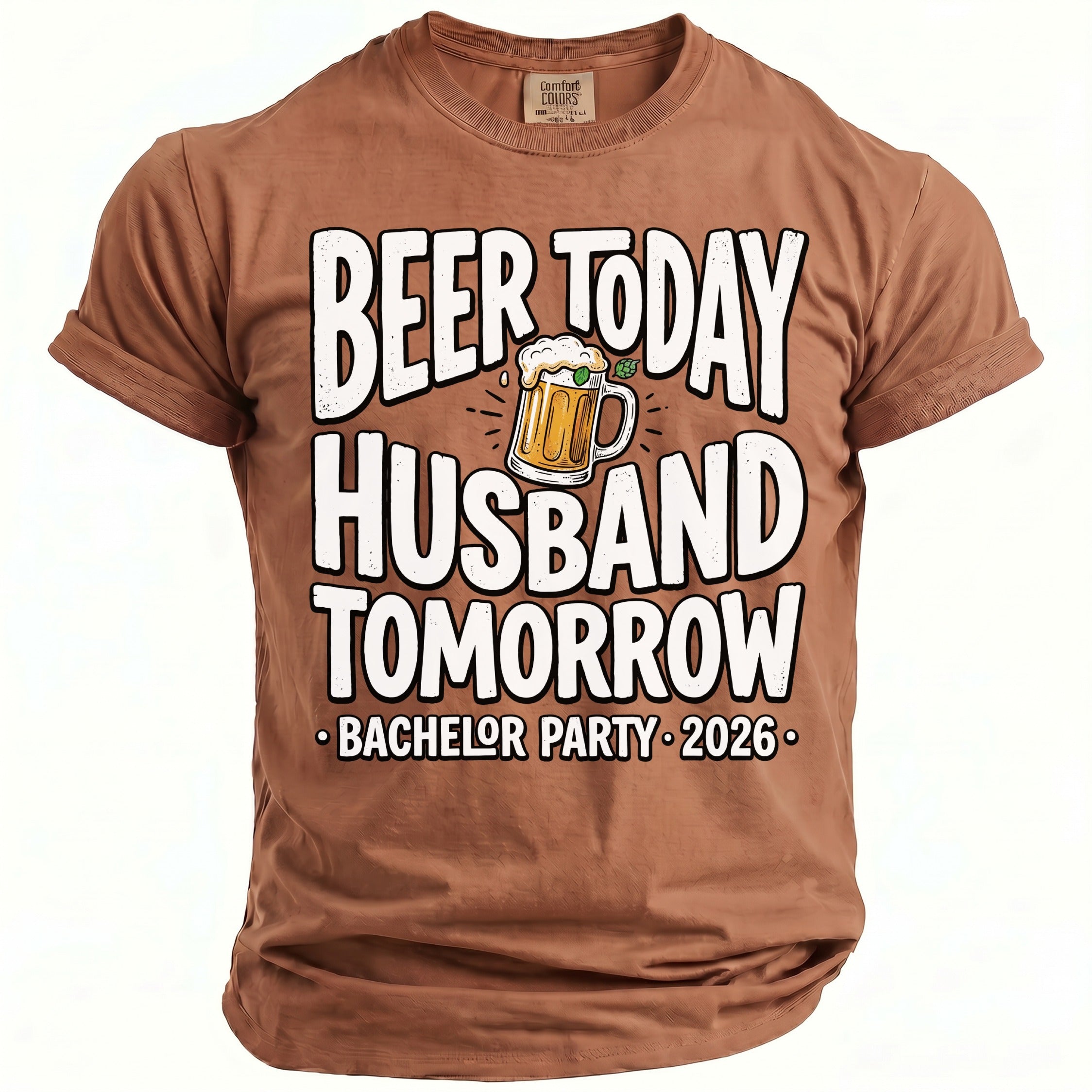 Brown t-shirt with white text "Beer Today Husband Tomorrow Bachelor Party 2026" and a beer mug graphic.