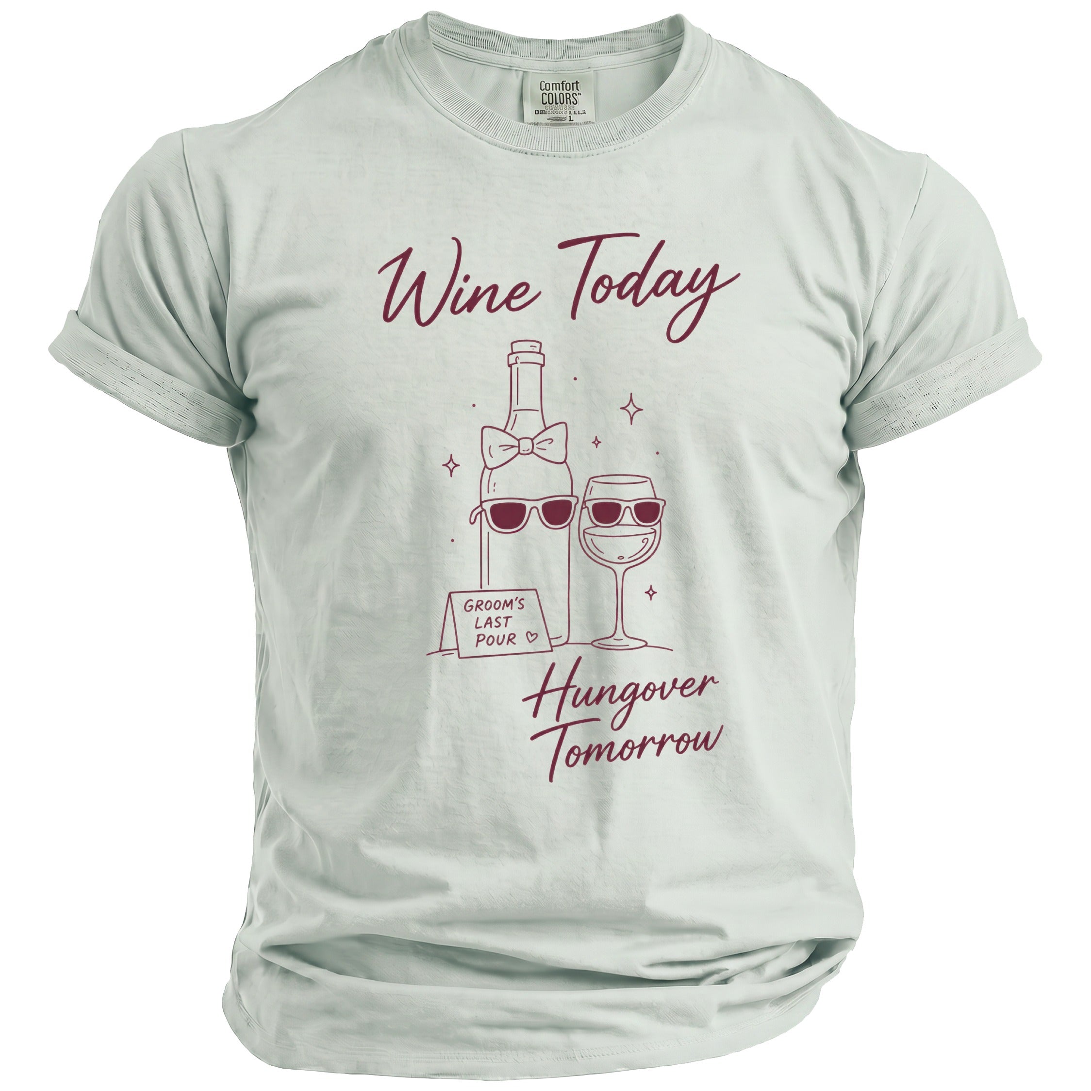 T-shirt with graphic of wine bottle and glass wearing sunglasses, text reads "Wine Today, Hungover Tomorrow".