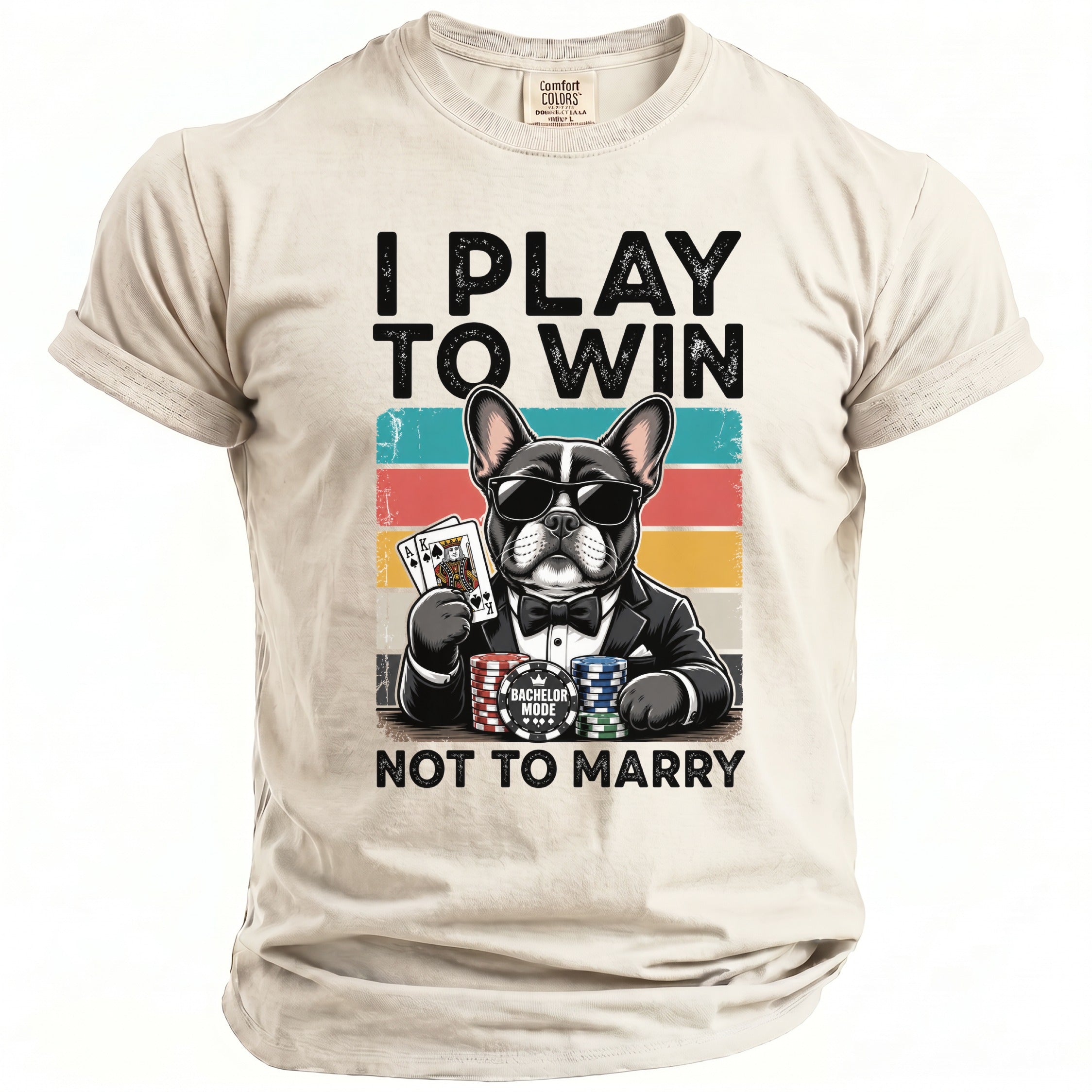 French bulldog in suit and sunglasses with playing cards and poker chips, text "I play to win not to marry".