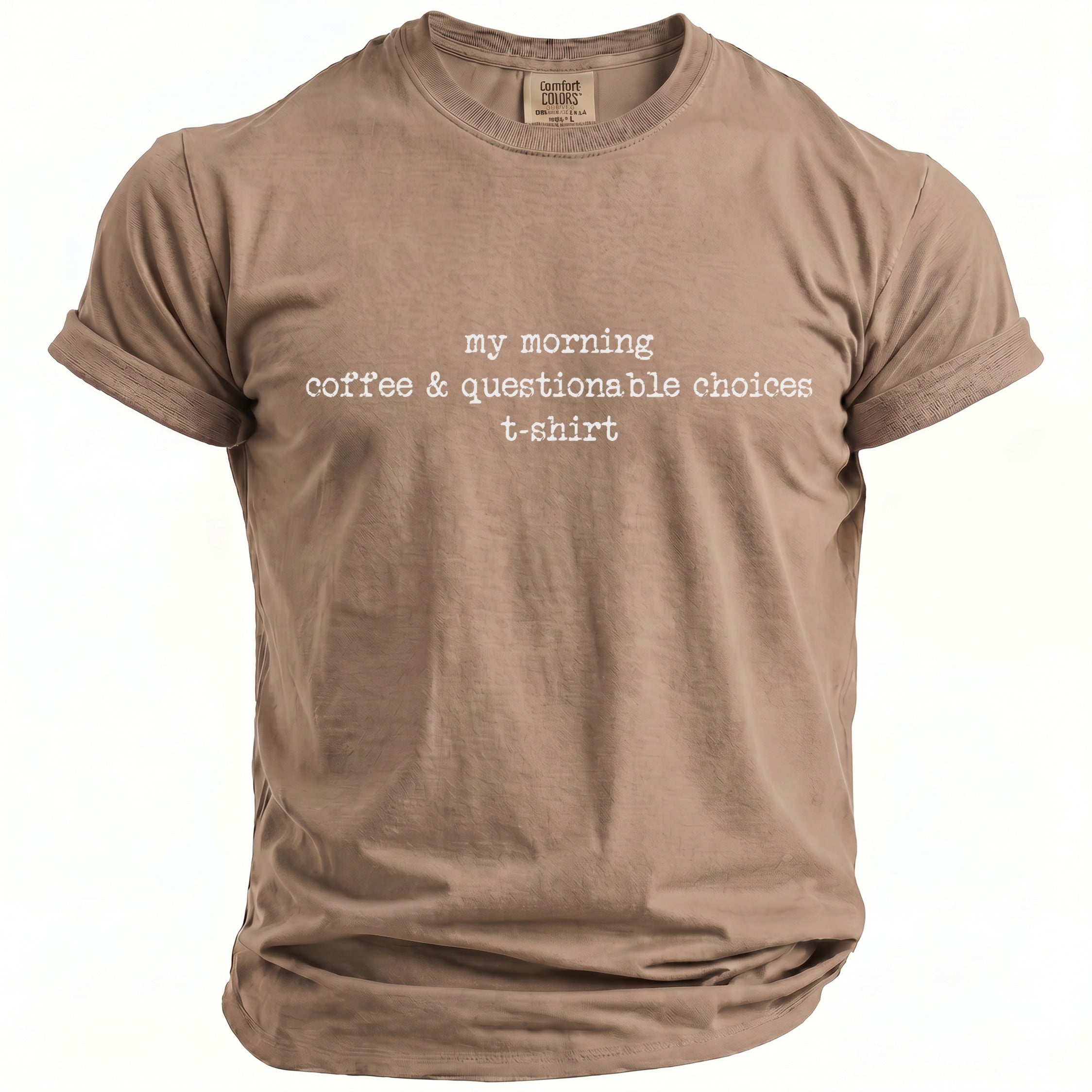 Brown t-shirt with "my morning coffee & questionable choices t-shirt" printed in white.