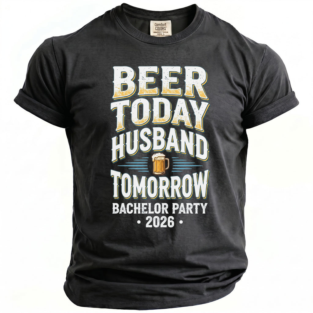 Dark grey t-shirt with "Beer Today Husband Tomorrow Bachelor Party 2026" text.