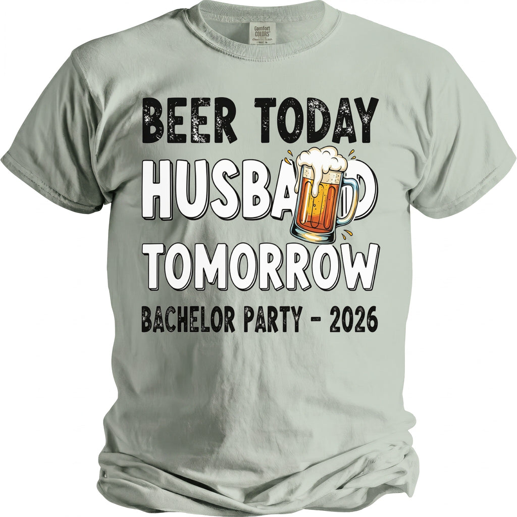 Beer Today Husband Tomorrow Bachelor Party - 2026 on a light green t-shirt.