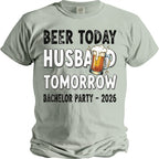 Beer Today Husband Tomorrow Bachelor Party - 2026 on a light green t-shirt.