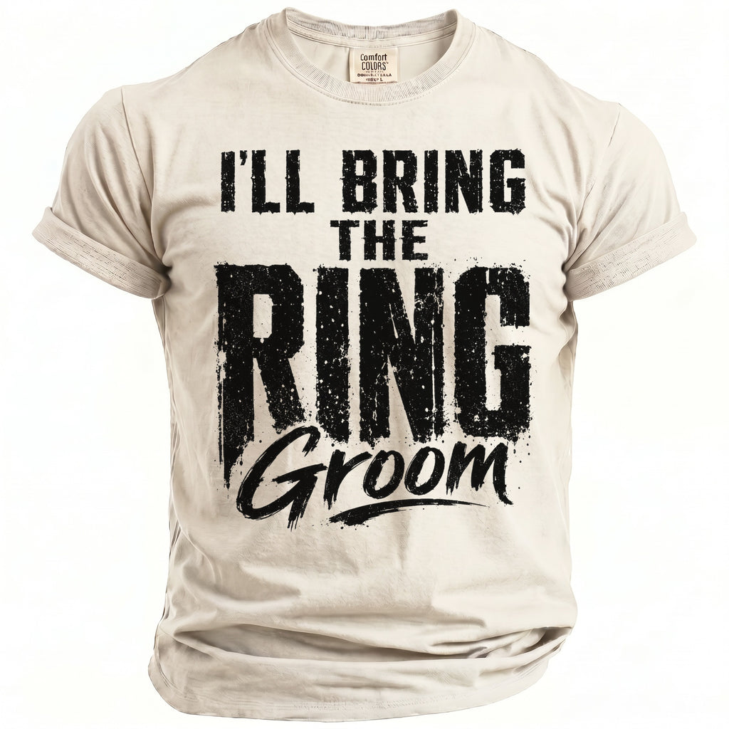 Light beige t-shirt reading "I'LL BRING THE RING Groom" in distressed black print.