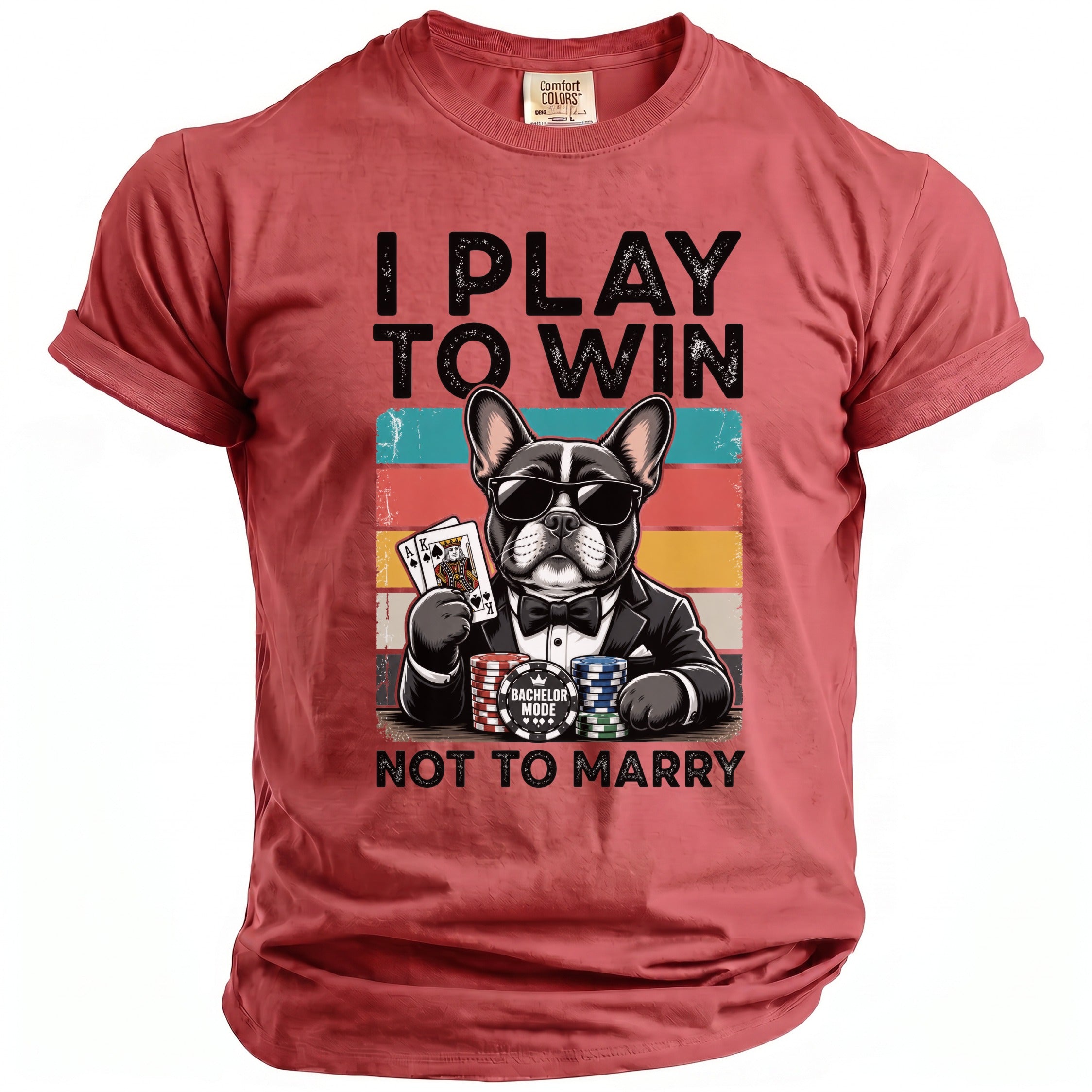French bulldog in suit and sunglasses playing poker with text "I PLAY TO WIN NOT TO MARRY".