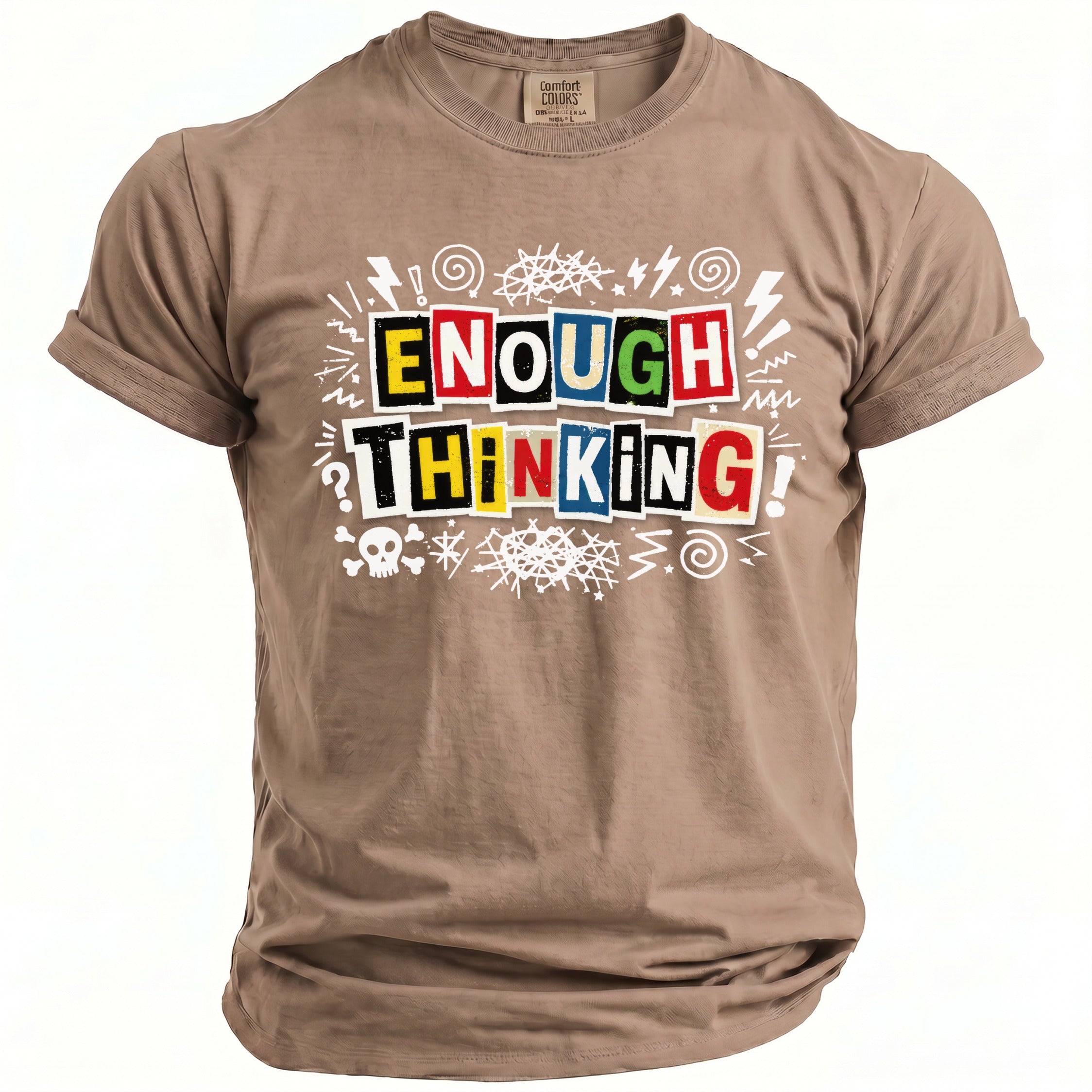T-shirt with "ENOUGH THINKING!" text in colorful, blocky letters and graphic elements.