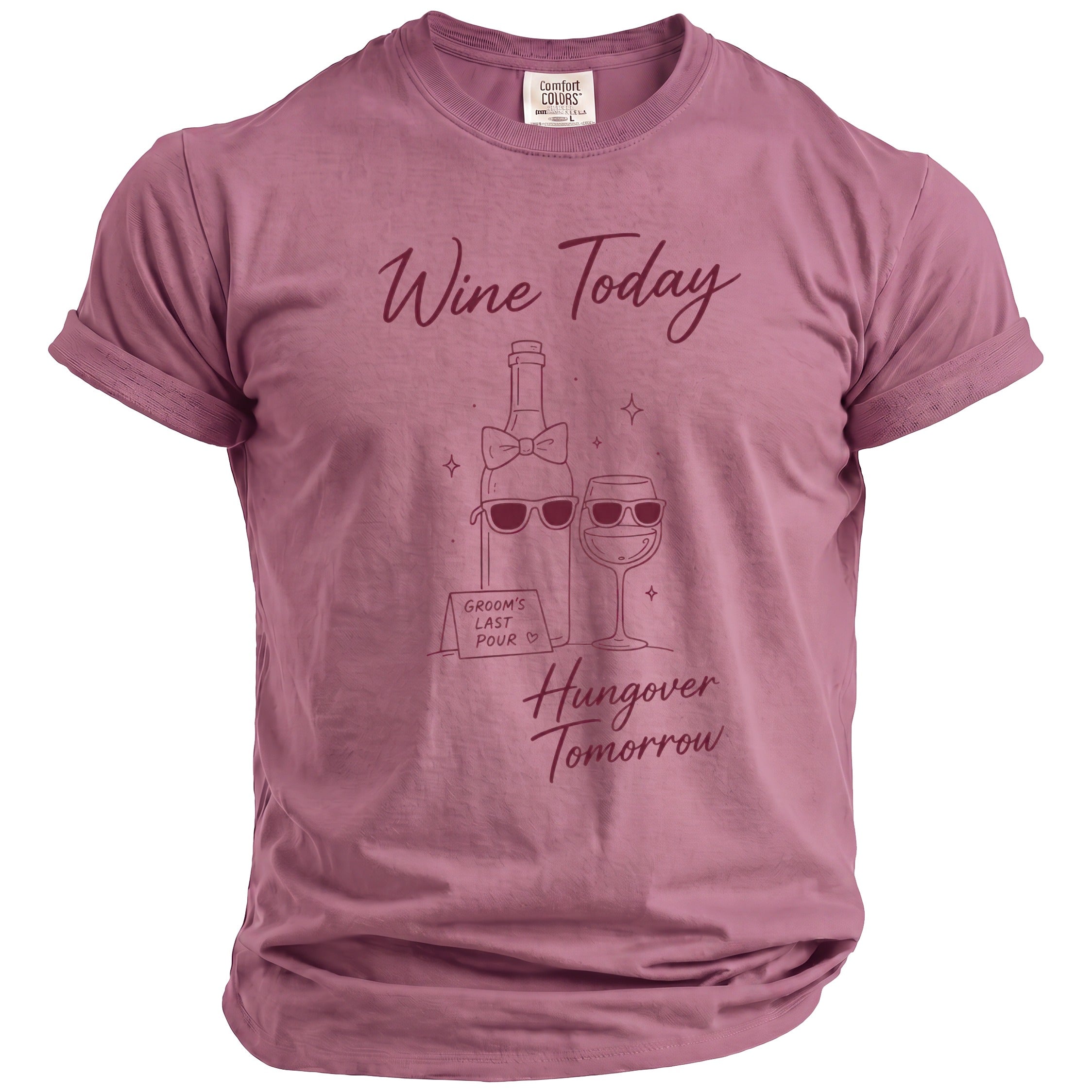 Rose t-shirt with graphic and text: "Wine Today, Hungover Tomorrow".