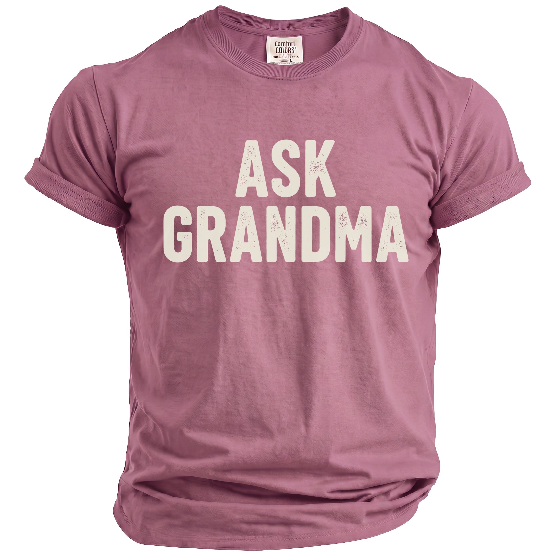 Mauve t-shirt with "ASK GRANDMA" text on the front.