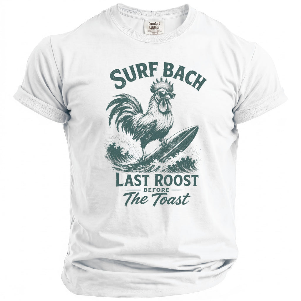 White t-shirt with a rooster surfing and text "Surf Bach Last Roost Before The Toast".
