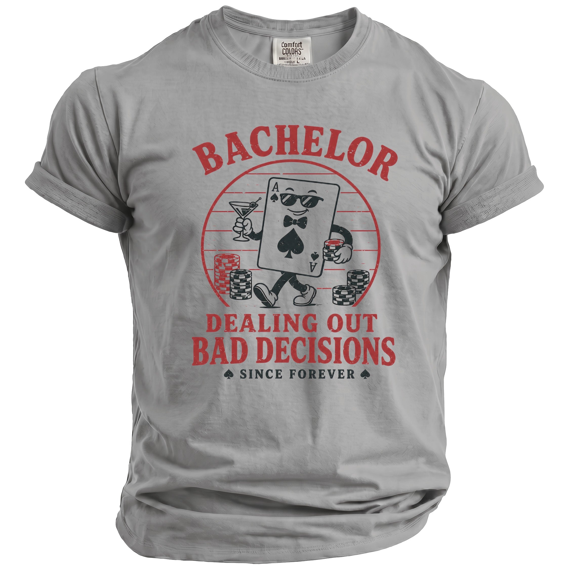 Gray t-shirt with "Bachelor Dealing Out Bad Decisions Since Forever" text and ace of spades.