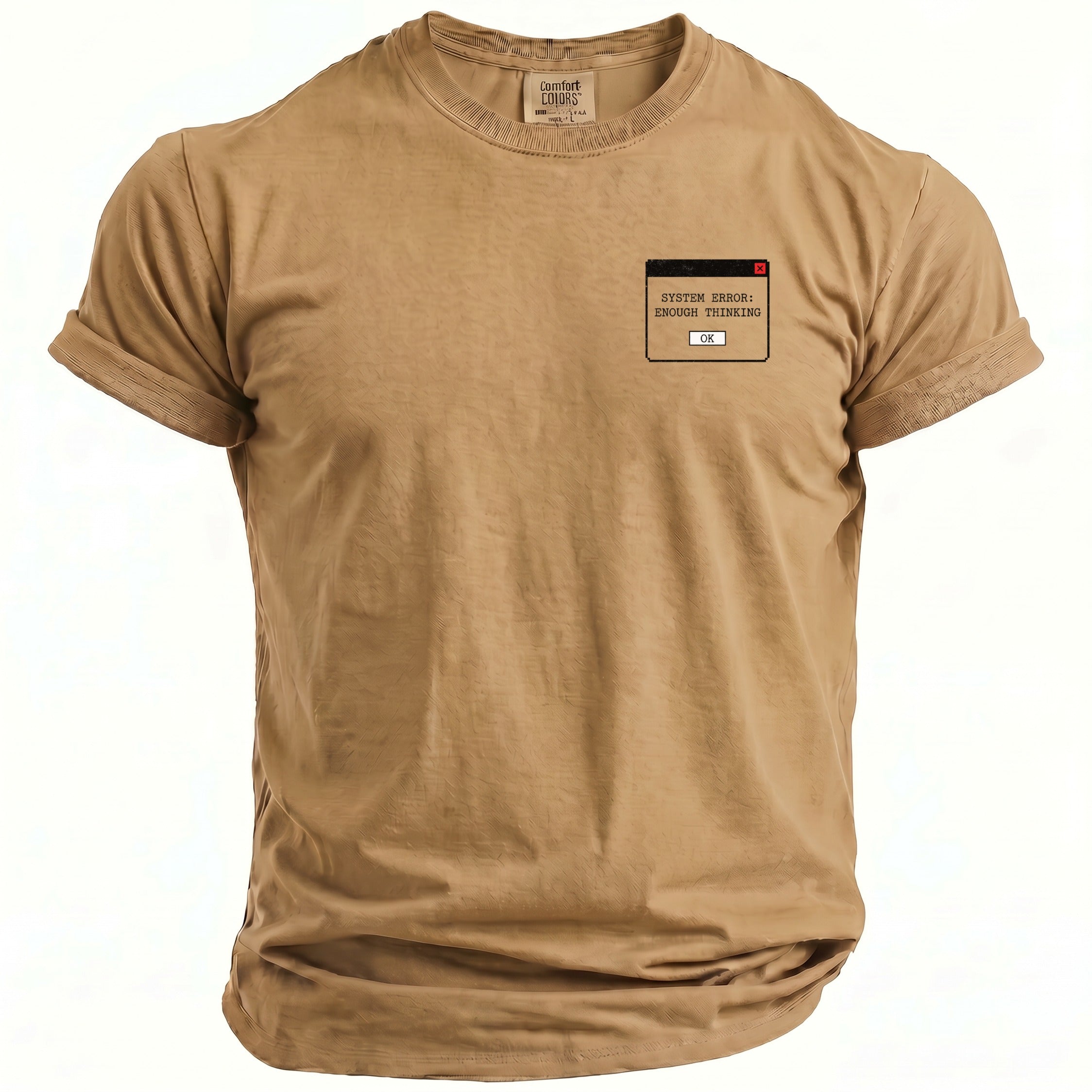 Tan t-shirt with a "System Error: Enough Thinking" pop-up graphic on the chest.