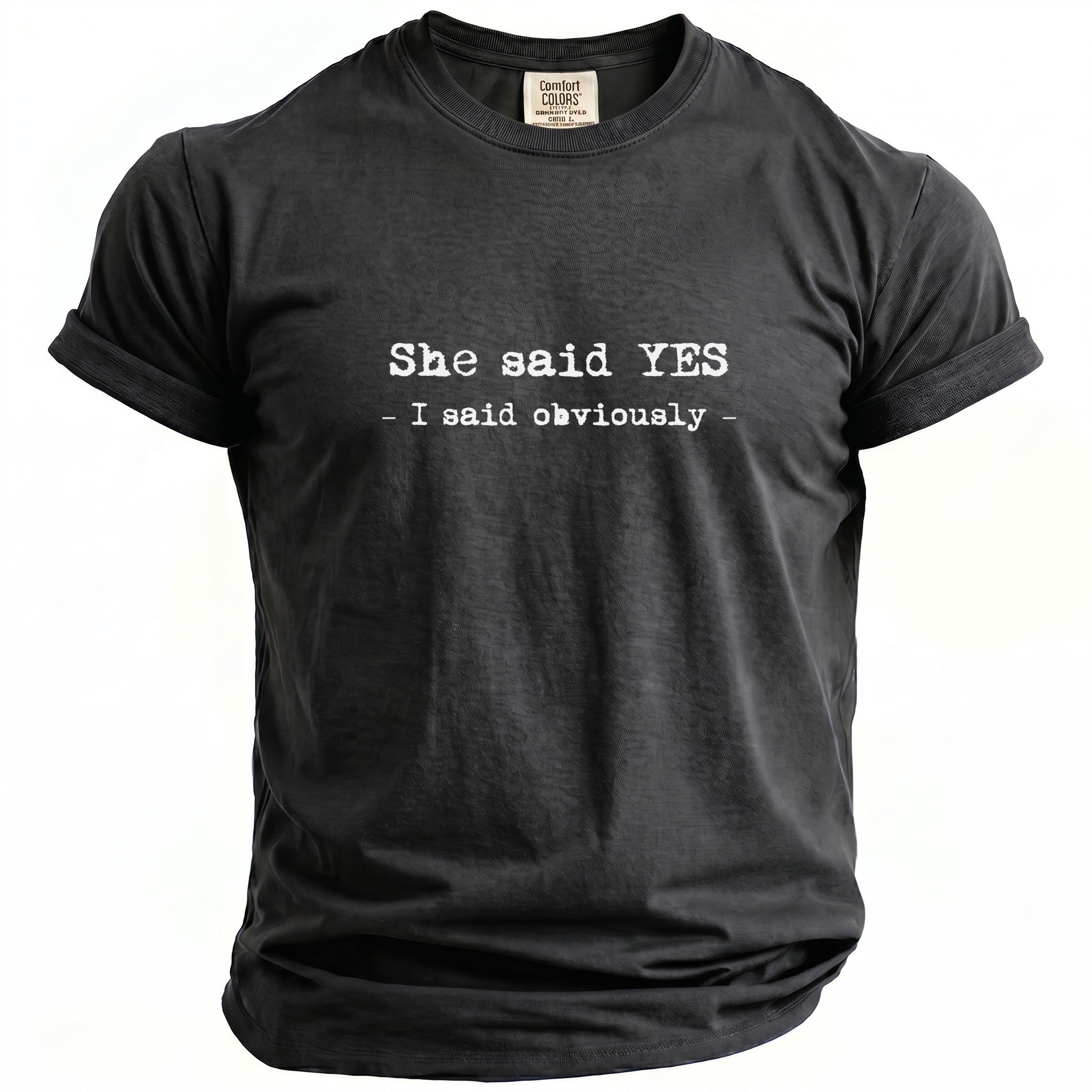 Dark grey t-shirt with white text "She said YES - I said obviously".