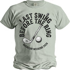 T-shirt with golf club, ball, and text "Last Swing Before The Ring Bachelor Weekend 2026".
