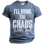 Slate blue t-shirt with white text "I'LL BRING THE CHAOS Wild Card".