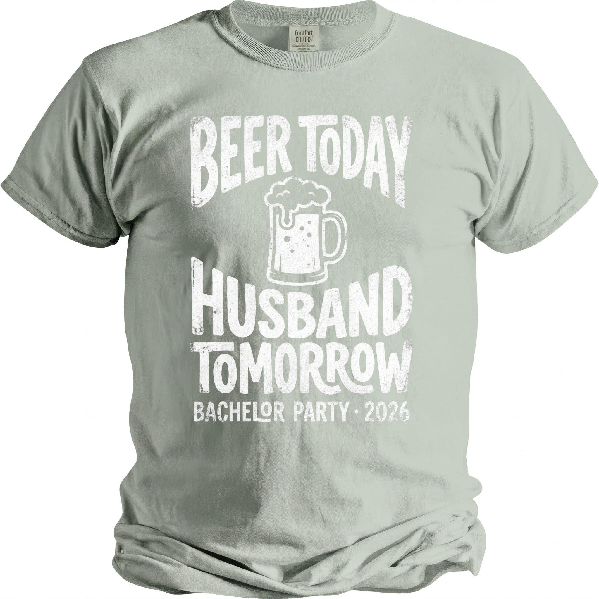 Light green t-shirt with distressed white text reading "Beer today Husband tomorrow Bachelor Party 2026" and a beer mug graphic.