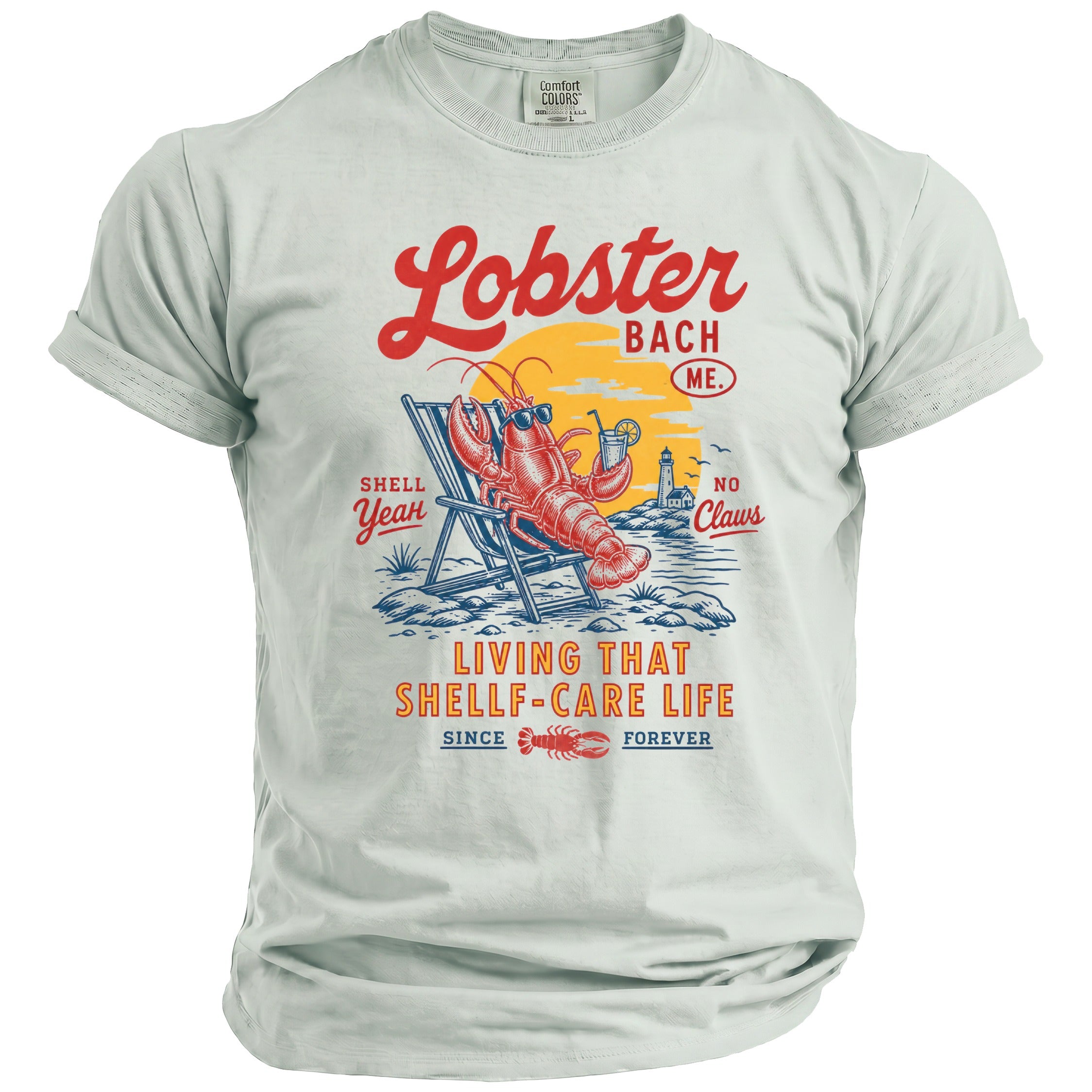 Lobster Bach ME, "Shell Yeah No Claws," Living That Shellf-Care Life t-shirt.