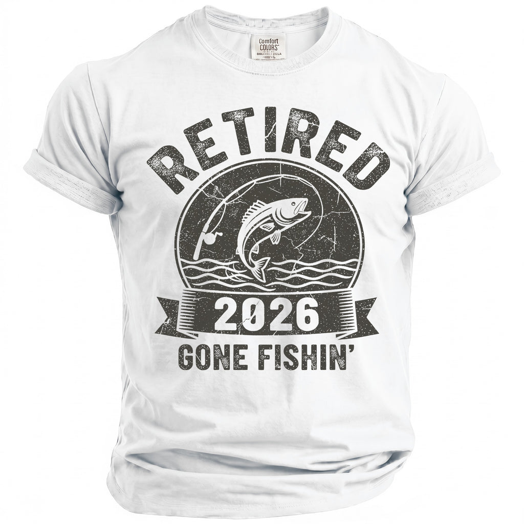 White t-shirt with "RETIRED 2026 GONE FISHIN'" and fishing graphic.