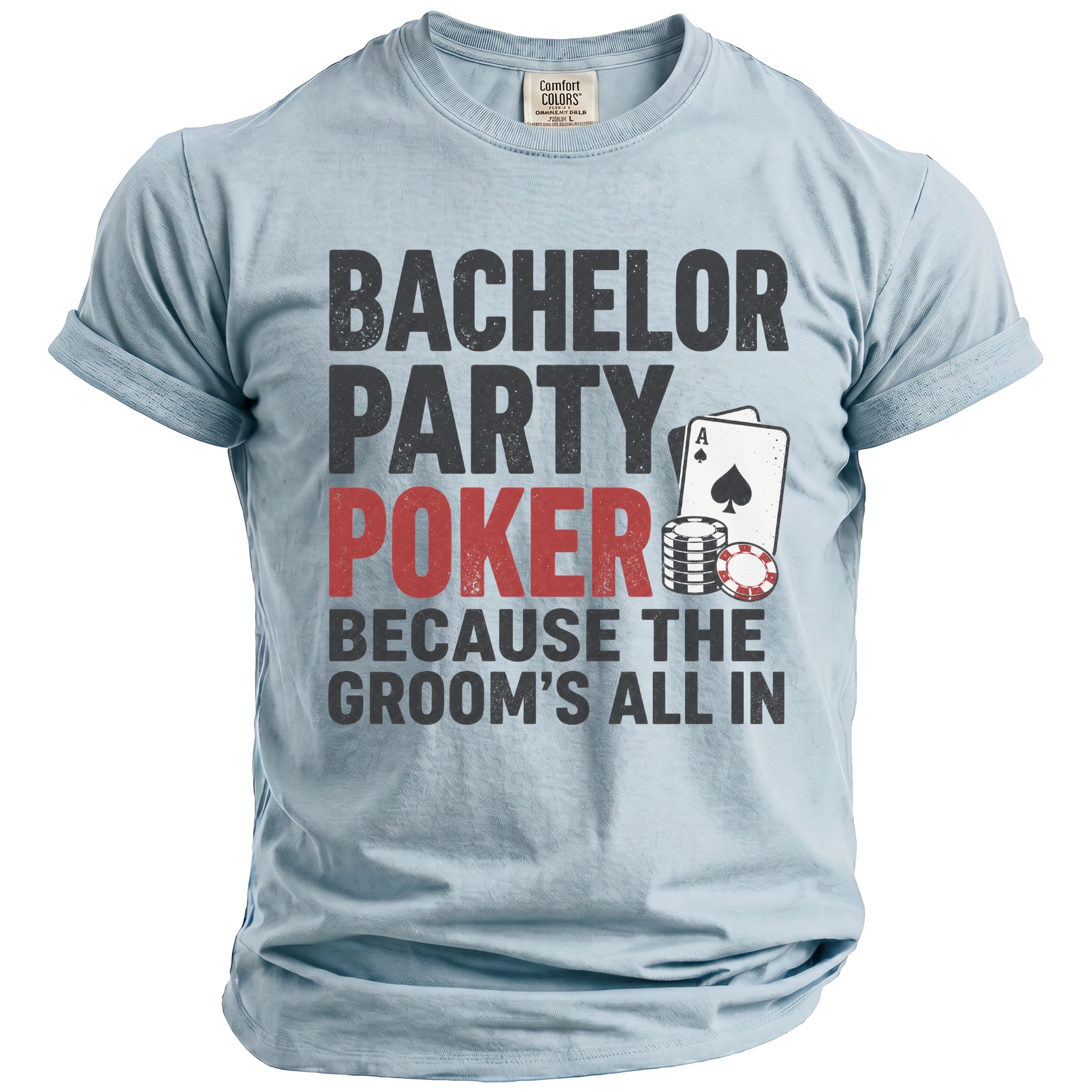 Light blue t-shirt with "Bachelor Party Poker Because The Groom's All In" text and poker icons.
