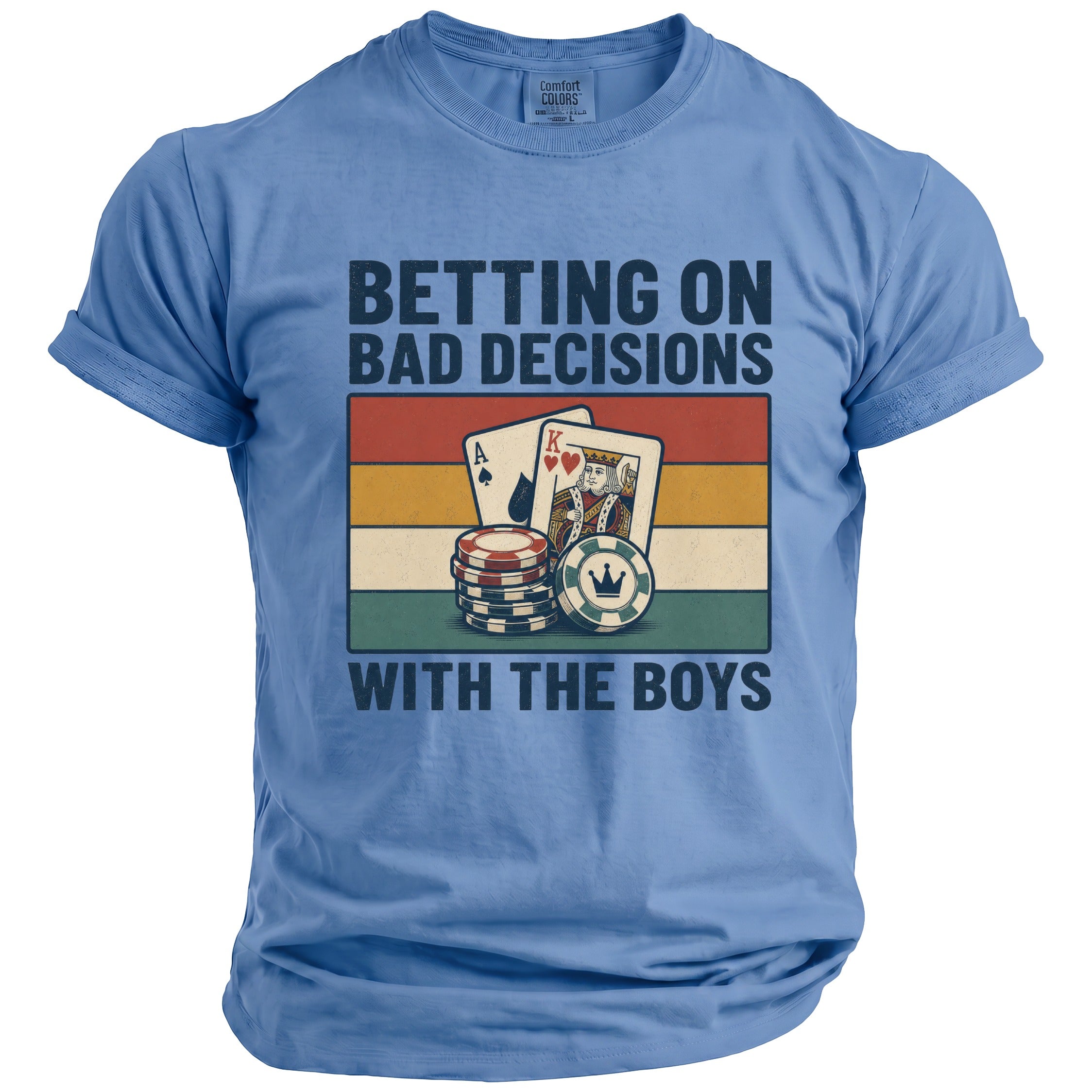Blue t-shirt with "BETTING ON BAD DECISIONS WITH THE BOYS" and poker cards.