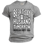 Grey t-shirt with "Beer Today Husband Tomorrow Bachelor Party 2026" text.