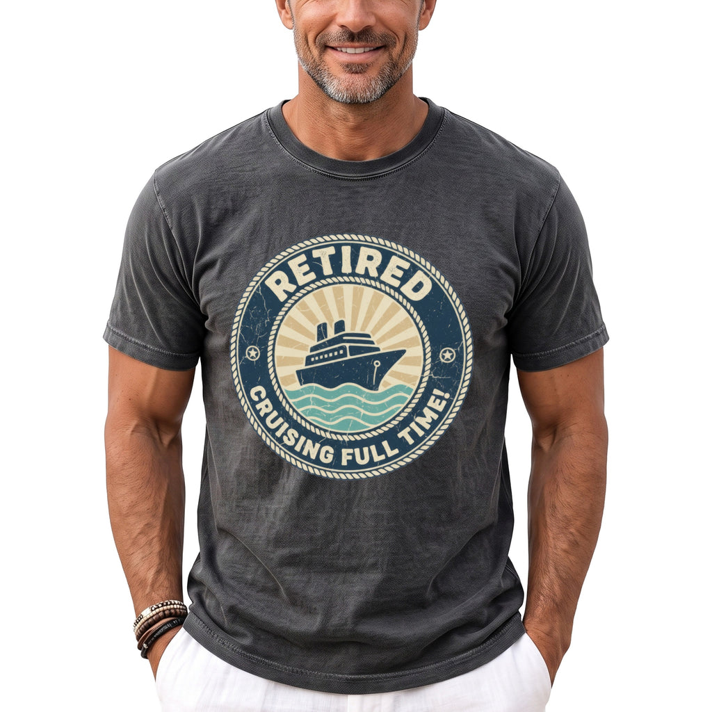 Dark grey t-shirt with "Retired Cruising Full Time!" text and cruise ship graphic.