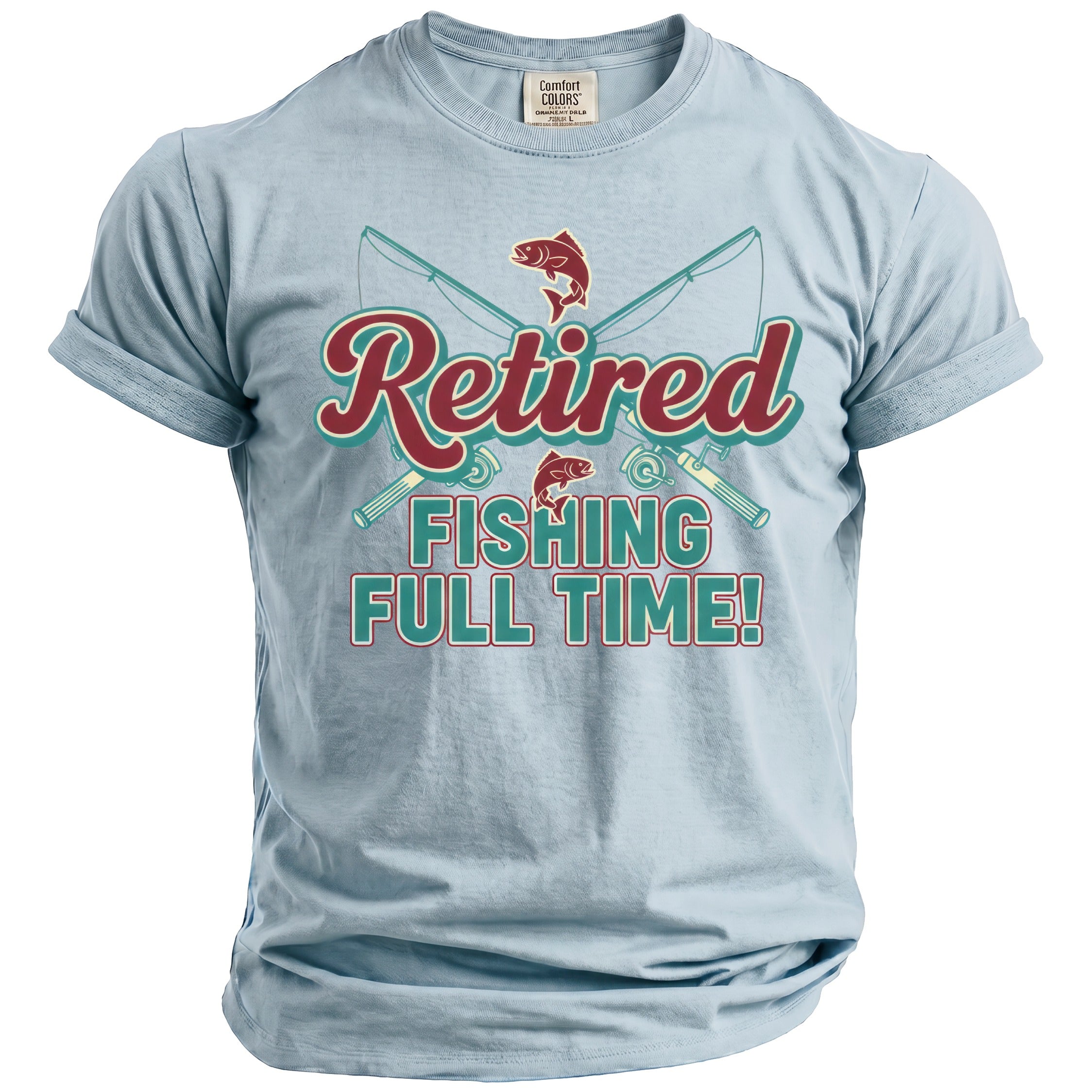 Light blue t-shirt with "Retired Fishing Full Time!" text and fishing graphics.