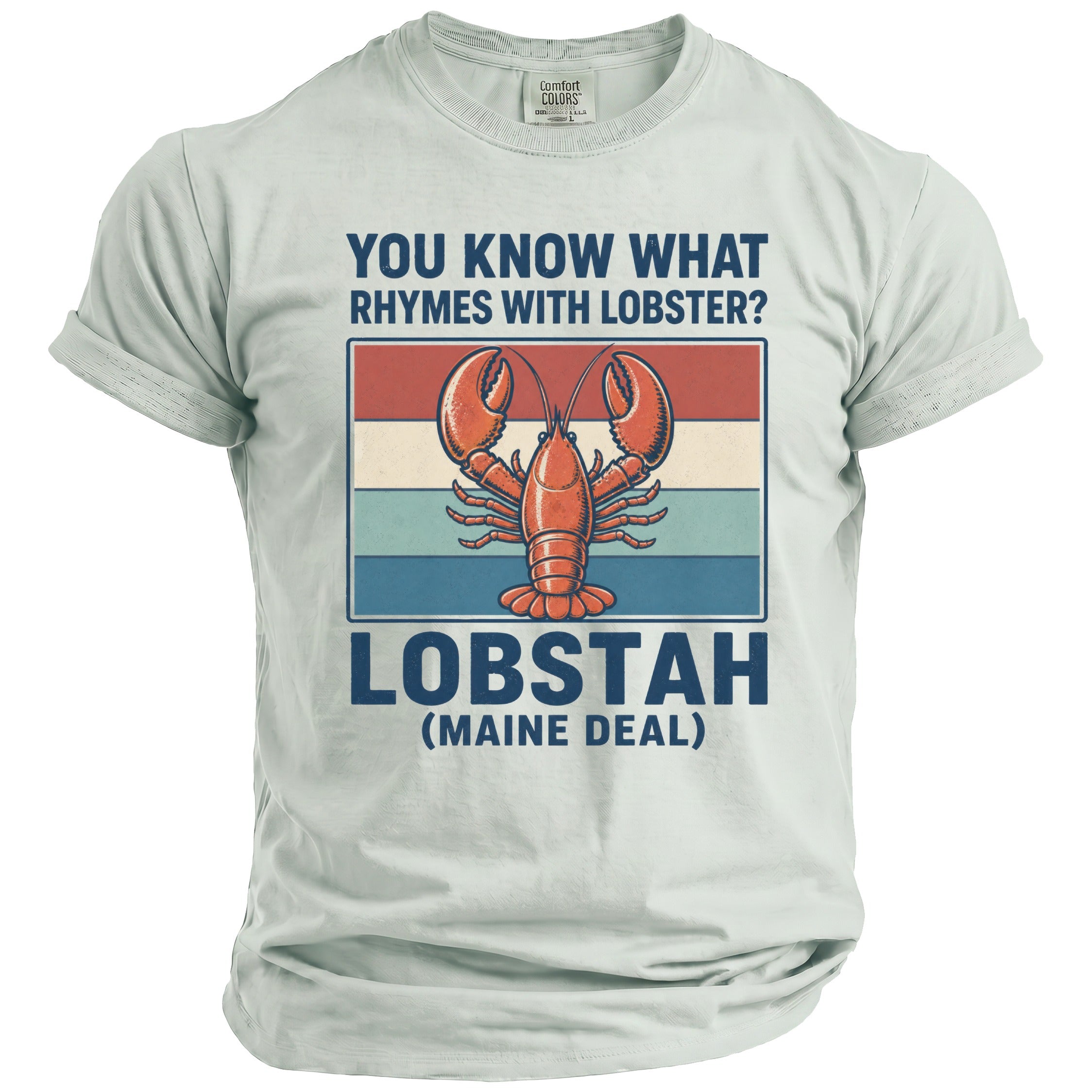 T-shirt with lobster graphic and text: "You know what rhymes with lobster? LOBSTAH (Maine Deal)".