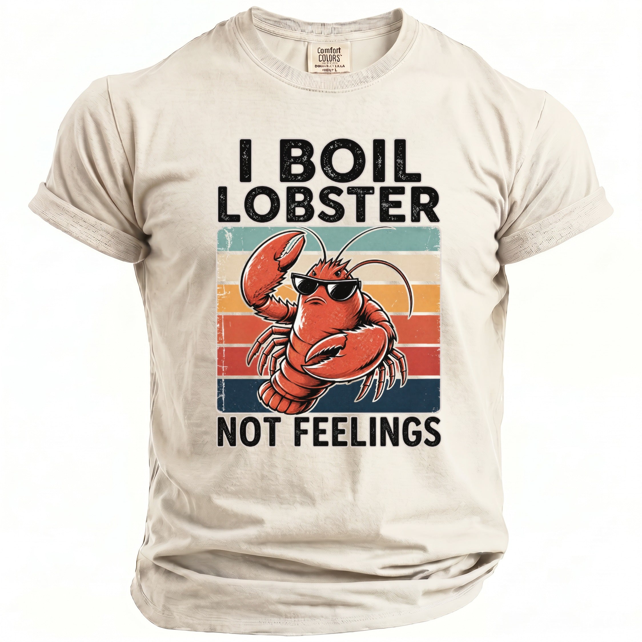 T-shirt with text "I BOIL LOBSTER NOT FEELINGS" and lobster graphic.