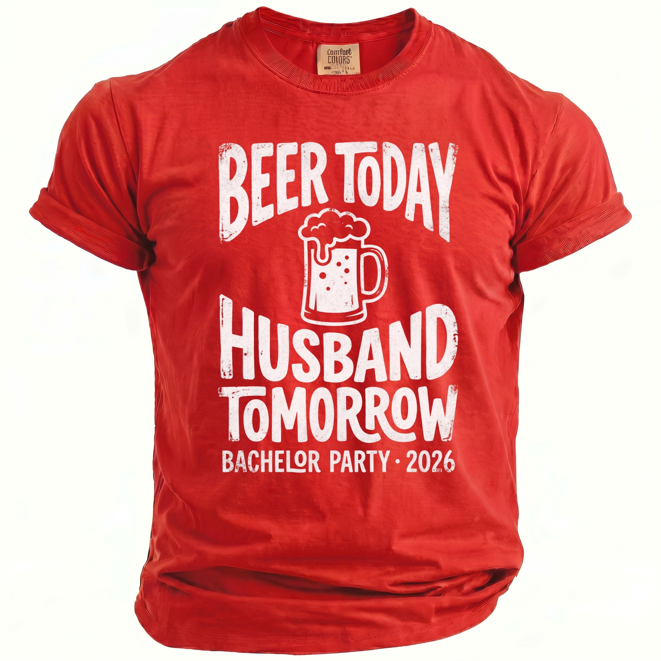 Red t-shirt with "Beer Today Husband Tomorrow Bachelor Party 2026" text and beer mug graphic.