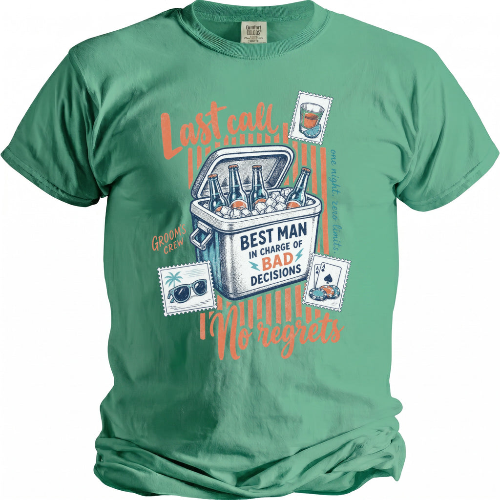 Green t-shirt with "Last call" and "Best man in charge of bad decisions" graphics.