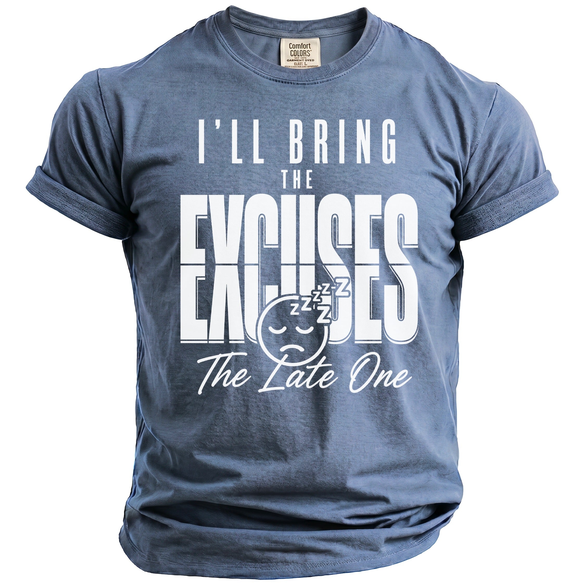 Blue t-shirt with white text "I'LL BRING THE EXCUSES" and a sleeping emoji.