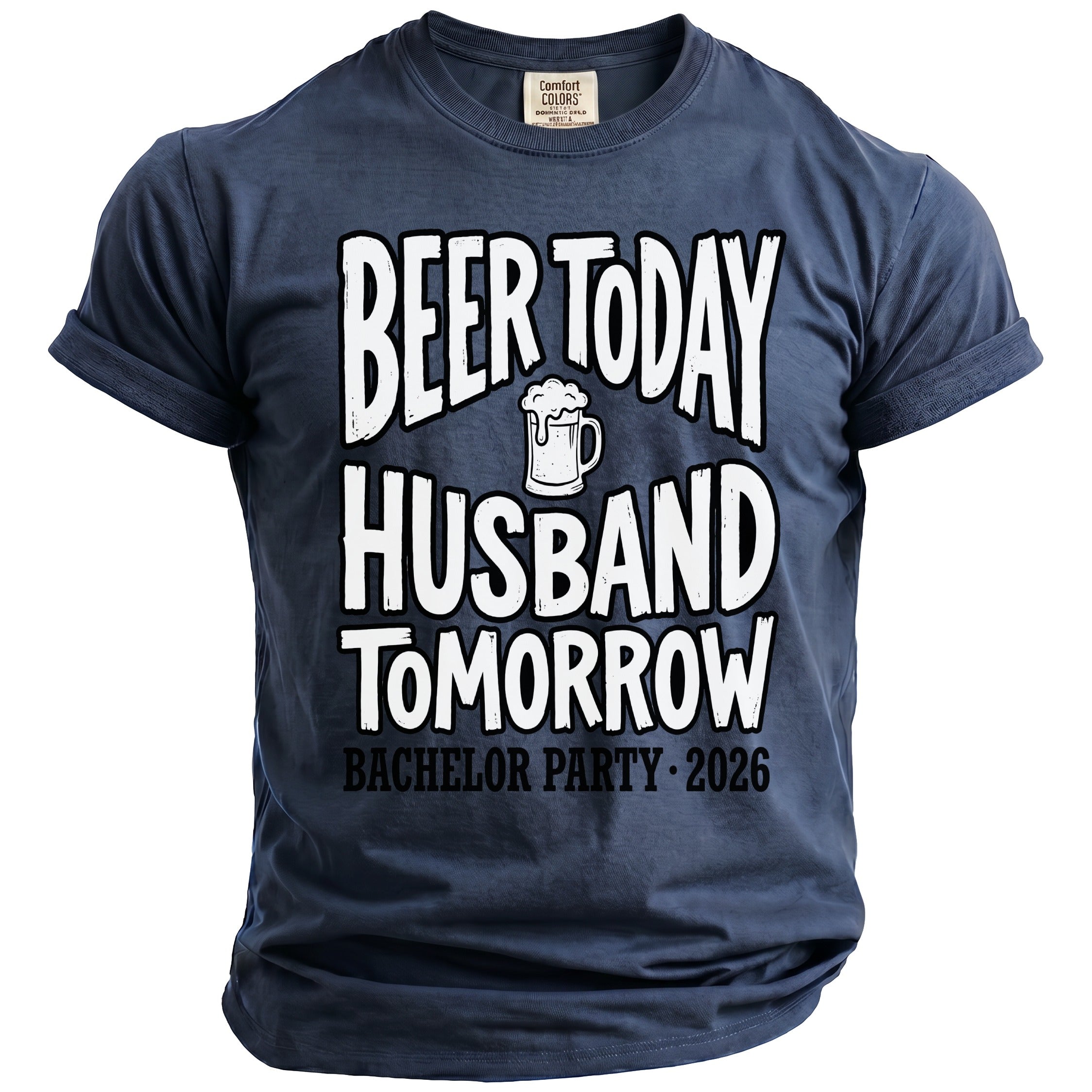 Navy Comfort Colors t-shirt with "Beer Today Husband Tomorrow Bachelor Party 2026" text.