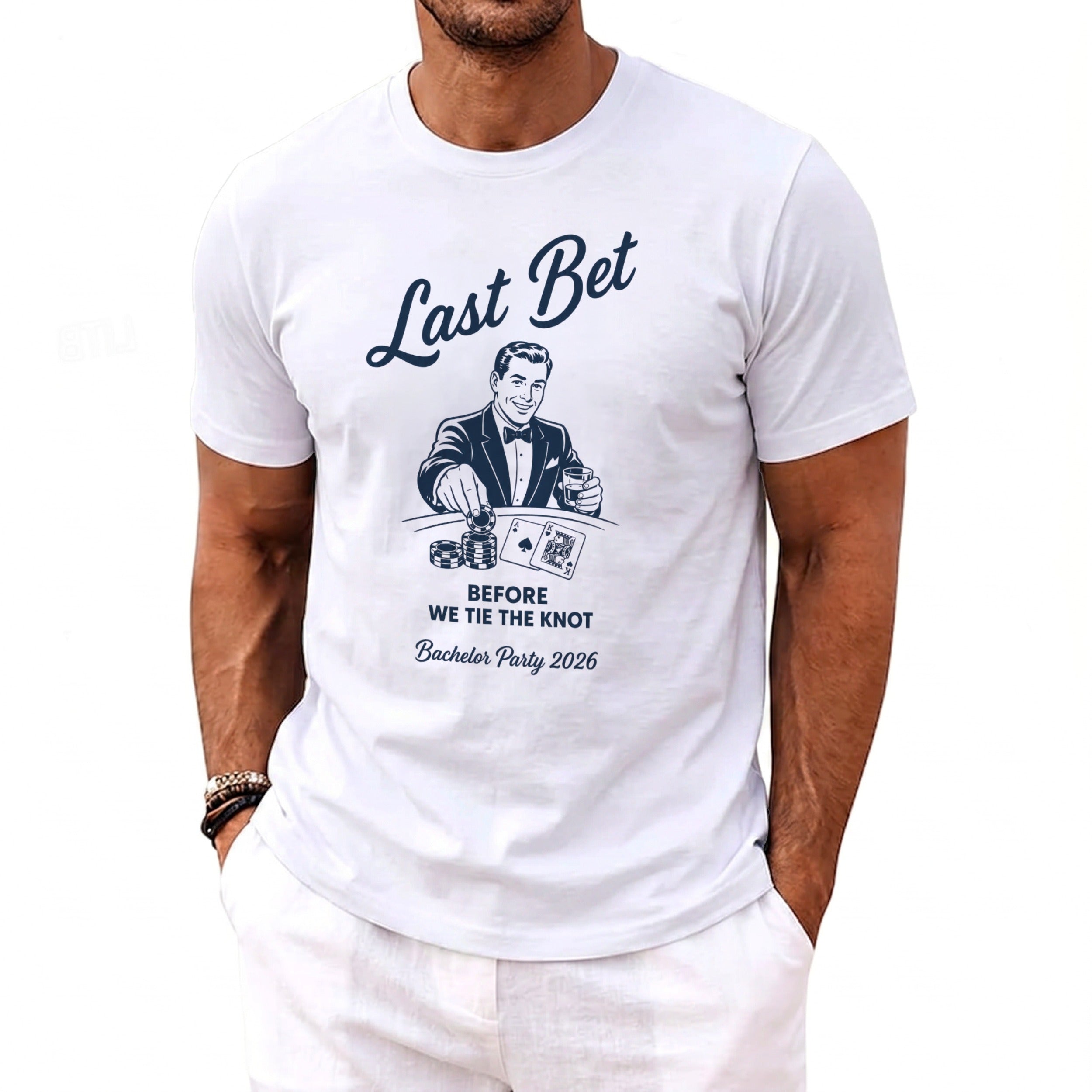 White t-shirt with "Last Bet Before We Tie The Knot Bachelor Party 2026" text.