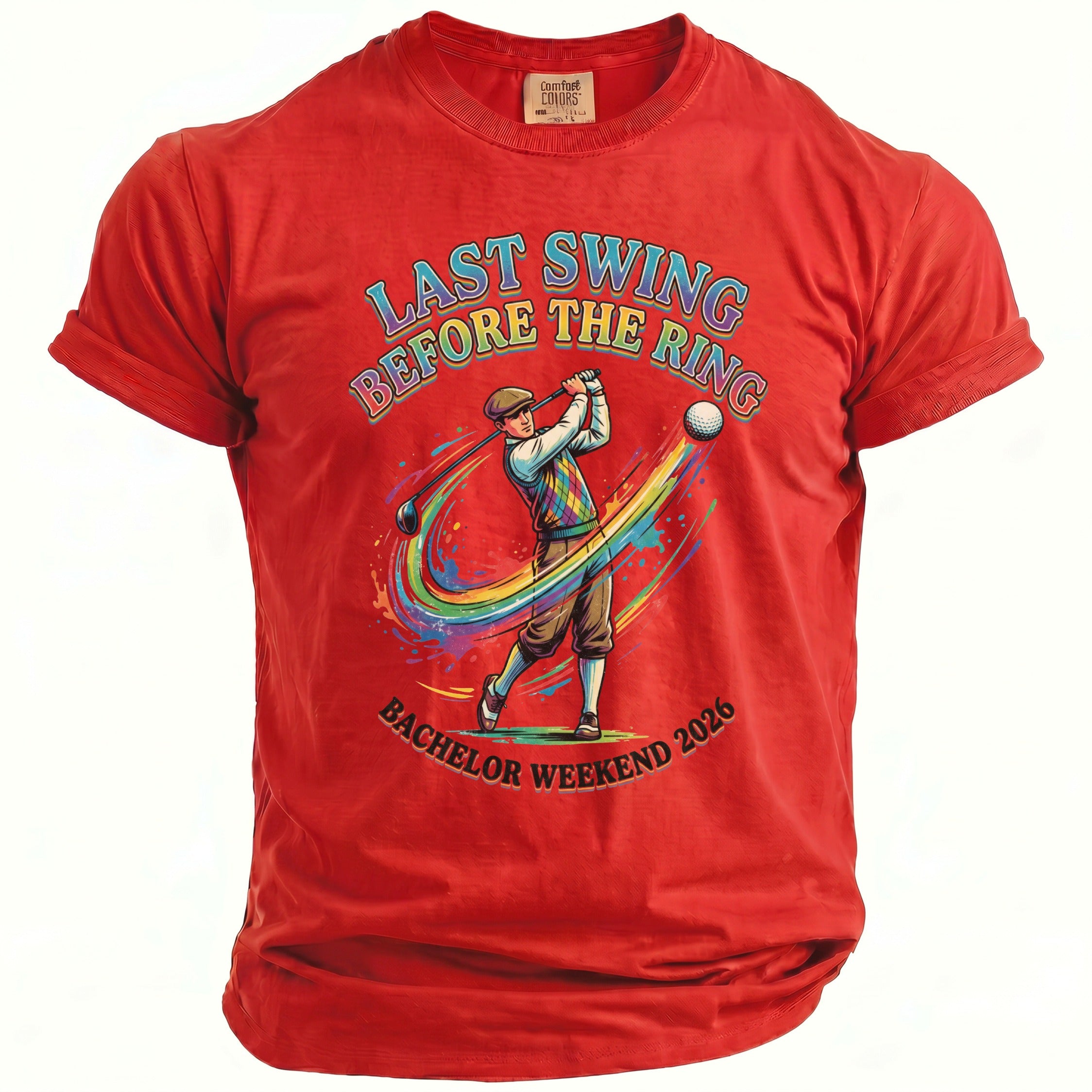 Red Comfort Colors shirt with "Last Swing Before the Ring" and golfer graphic for Bachelor Weekend 2026.