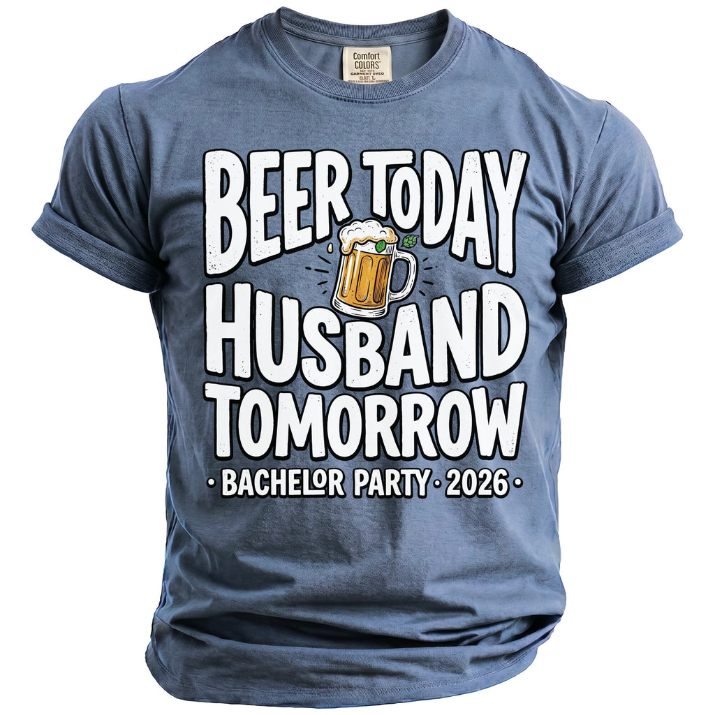Blue t-shirt with "Beer Today Husband Tomorrow Bachelor Party 2026" text.