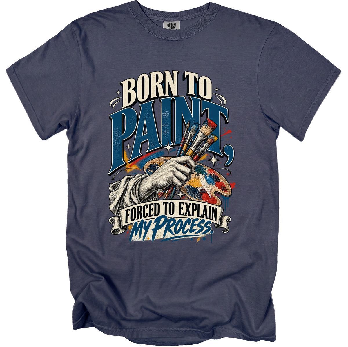 T-shirt with "Born to Paint, Forced to Explain My Process" text and art supplies.