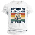 White t-shirt with graphic text "BETTING ON BAD DECISIONS WITH THE BOYS".