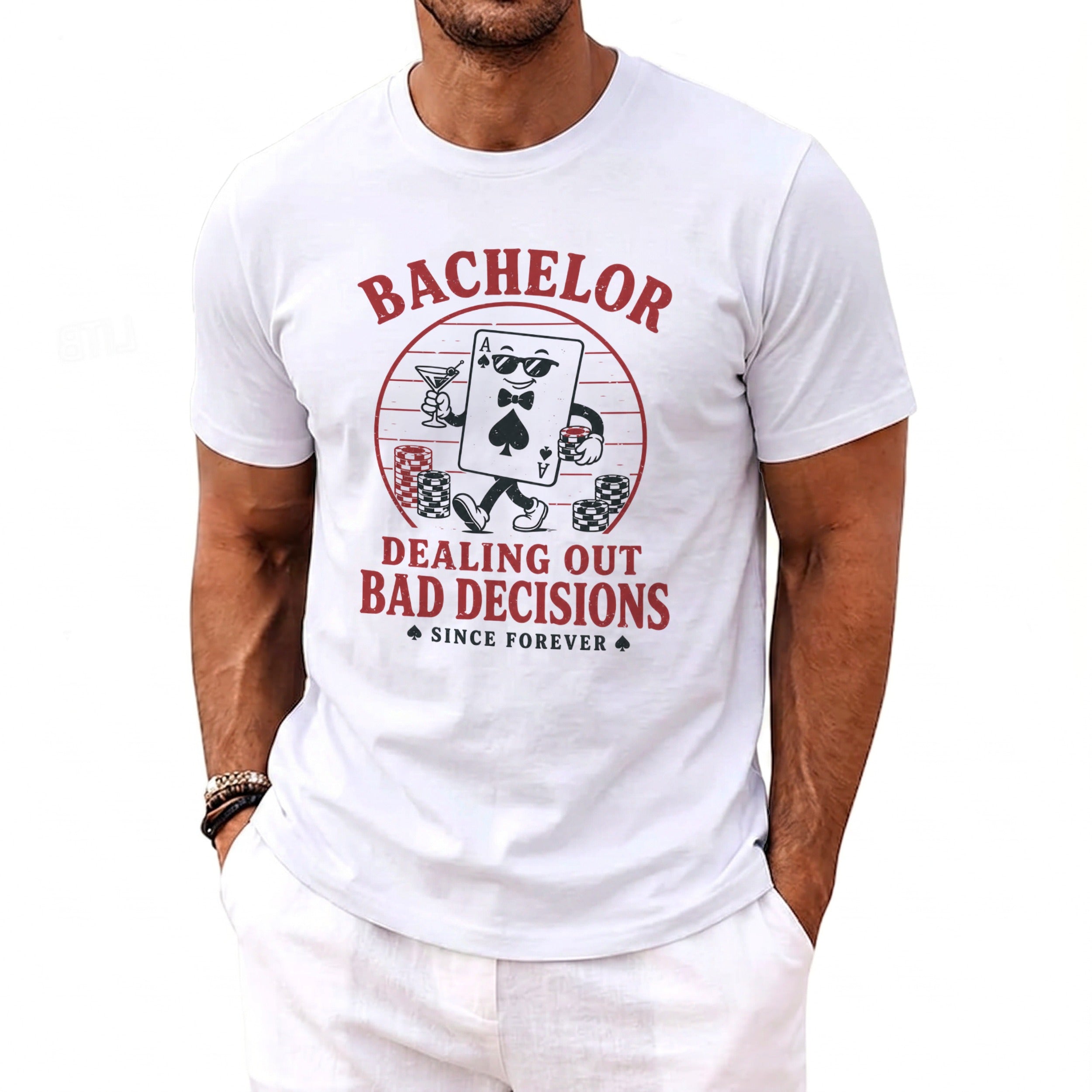 White t-shirt with text "BACHELOR DEALING OUT BAD DECISIONS SINCE FOREVER" and Ace of Spades graphic.