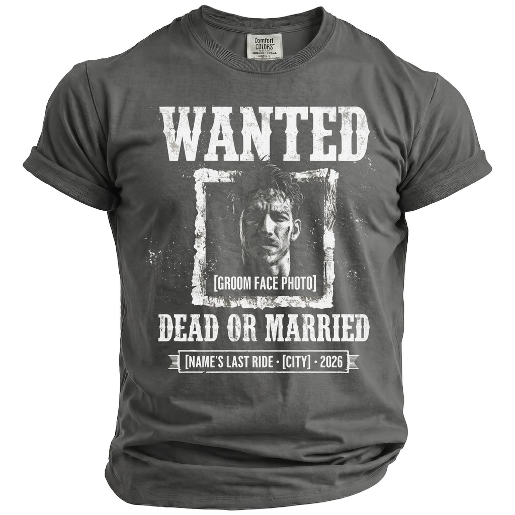 Gray t-shirt with "WANTED DEAD OR MARRIED" text and groom's face photo.
