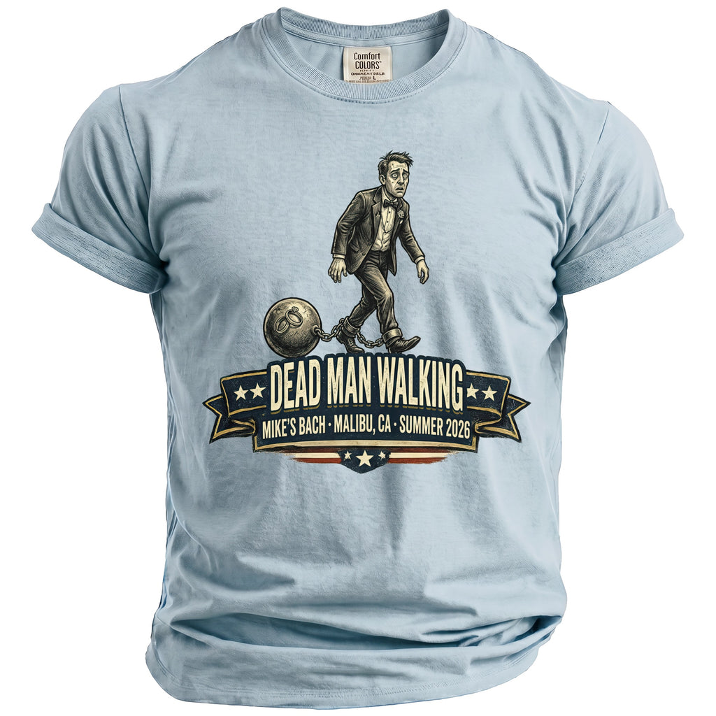 Light blue t-shirt graphic: man in suit dragging a ball and chain, "Dead Man Walking" text.